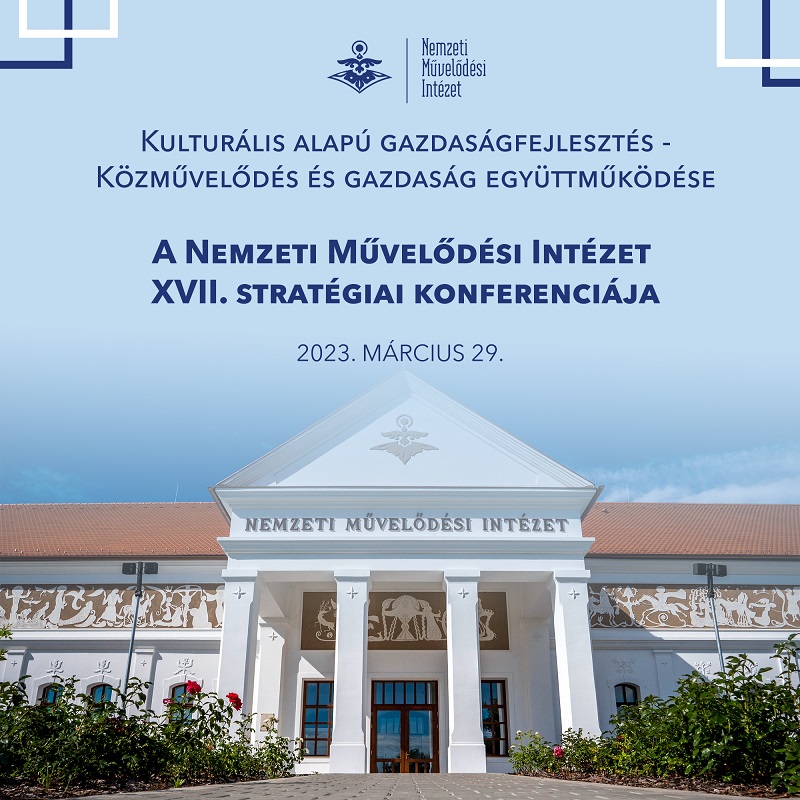 Megrendezésre kerül a Nemzeti Művelődési Intézet XVII. stratégiai konferenciája