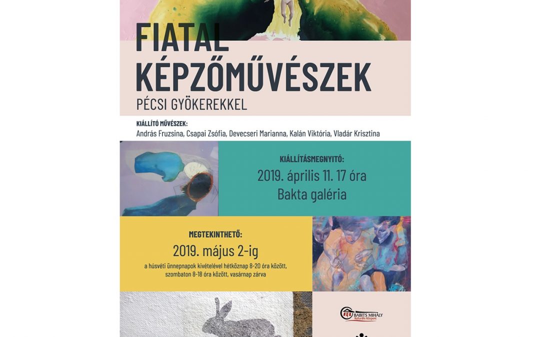 Fiatal képzőművészek pécsi gyökerekkel – Nyilas Márta tanítványainak kiállítása